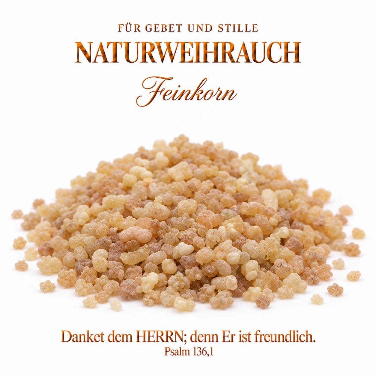 Naturweihrauch Olibanum feinkörnig – reines Boswellia-Harz 50 g bis 500 g 4 Naturweihrauch Feinkorn – lose feine Weihrauchkörner aus Boswellia-Harz, Danket dem HERRN