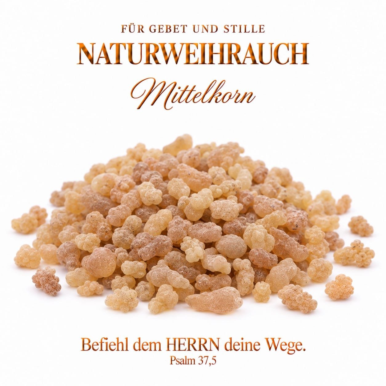 Naturweihrauch Olibanum mittelkörnig – reines Boswellia-Harz 50 g bis 500 g 4 Naturweihrauch Mittelkorn – lose mittelgroße Weihrauchkörner aus Boswellia-Harz, Befiehl dem HERRN deine Wege