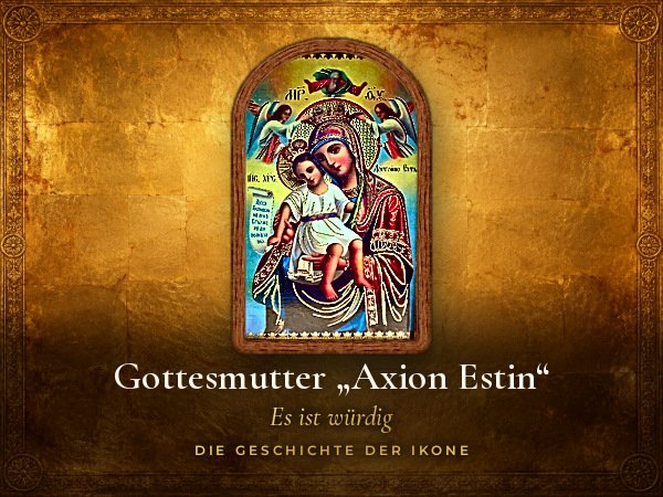 Hausaltar mit Öllämpchen, Gottesmutter „Axion Estin“: Die Geschichte der Ikone