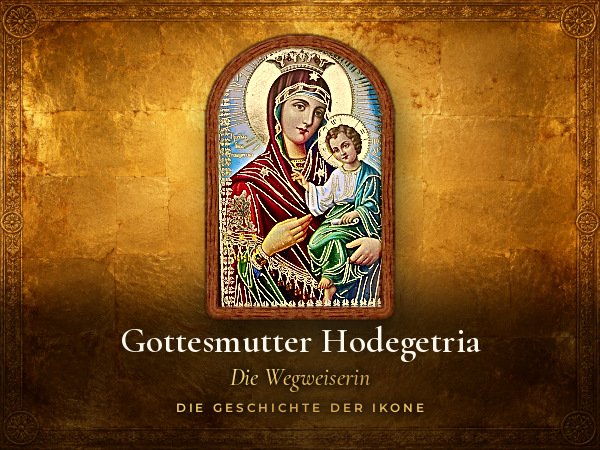 Hausaltar mit Öllämpchen, Gottesmutter Hodegetria: Die Geschichte der Ikone
